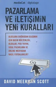 Pazarlama ve İletişimin Yeni Kuralları: Alıcılara Doğrudan Ulaşmak İçin Basın Bültenleri, Bloglar, Pod Yayını, Viral Pazarlama Ve Online Medyadan Nasıl Faydalanılır? -