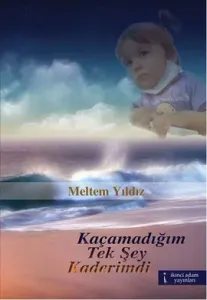 Kaçamadığım Tek Şey Kaderimdi Kaçamadığım Tek Şey Kaderimdi