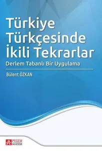 Türkiye Türkçesinde İkili Tekrarlar; Derlem Tabanlı Bir Uygulama
