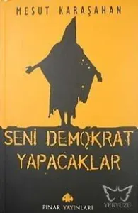Seni Demokrat Yapacaklar