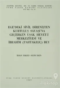 Ege'deki Sivil Direnişten Kurtuluş Savaşı'na Geçerken Uşak Heyet-i Merkeziyesi ve İbrahim (TahtaKılıç) Bey