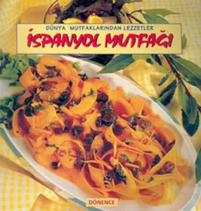 İspanyol Mutfağı; Dünya Mutfaklarından Lezzetler