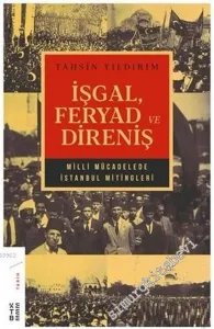 İşgal Feryad ve Direniş : Milli Mücadelede İstanbul Mitingleri -         2019
