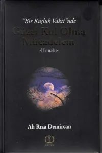 Bir Kuşluk Vaktinde Güzel Kul Olma Mücadelem