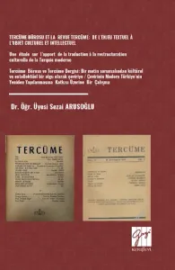 Tercüme Bürosu Et La Revue Tercüme : De L’enjeu Textuel À L’objet Culturel Et Intellectuel Une Étude Sur L’apport De La Traduction À La Restructuration Culturelle De La Turquie Moderne Tercüme Bürosu Ve Tercüme