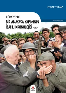Türkiye'de Bir Anayasa Yapımının İzahlı Kronolojisi -1961-