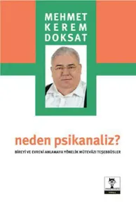 Neden Psikanaliz; Bireyi ve Evreni Anlamaya Yönelik Mütevazi Teşebbüsler