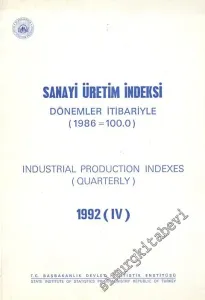 Sanayi Üretim İndeksi  1992 ( IV ) - Dönemler İtibariyle ( 1986=100.0 ) = Industrial Production Indexes ( Quarterly )  -
