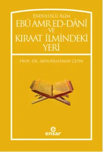 Endülüslü Âlim Ebû Amr Ed-Dânî ve Kıraat İlmindeki Yeri