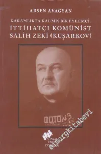 Katranlıkta Kalmış Bir Eylemci İttihatçı Komünist Salih Zeki Kuşarkov -         2020