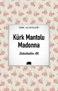 Kürk Mantolu Madonna Eser Alt Başlığı:
