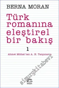 Türk Romanına Eleştirel Bir Bakış 1: Ahmet Mithat’tan A. H. Tanpınar’a -