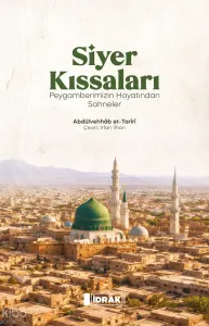 Siyer Kıssaları ; Peygamberimizin Hayatından Sahneler