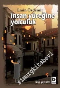İnsan Yüreğine Yolculuk: Denemesel Anlatı -         2012