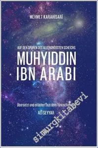 Auf Den Spuren Des Allergrössten Scheichs: Muhyıddın Ibn Arabı Übersetzt Und Erläutert Aus Dem Türkischen Von Ali Seyyar -         2023