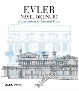 Evler Nasıl Okunur: Hızlandırılmış Ev Mimarisi Kursu  -
