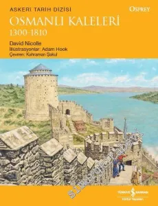 Osmanlı Kaleleri 1300 - 1810 -