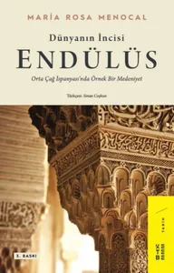 Dünyanın İncisi: Endülüs; Orta Çağ İspanyası'nda Örnek Bir Medeniyet