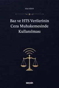 Baz ve HTS Verilerinin Ceza Muhakemesinde Kullanılması