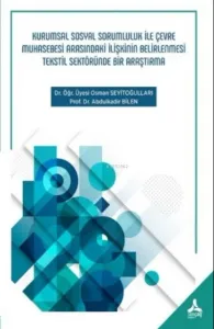 Kurumsal Sosyal Sorumluluk ile Çevre Muhasebesi Arasındaki İlişkinin Belirlenmesi Tekstil Sektöründe Bir Araştırma