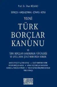 Gerekçeli - Karşılaştırmalı - İçtihatlı - Notlu Yeni Türk Borçlar Kanunu ve Türk Borçlar Kanununun Yürürlüğü ve Uygulama Şekli Hakkında Kanun (Ciltli)