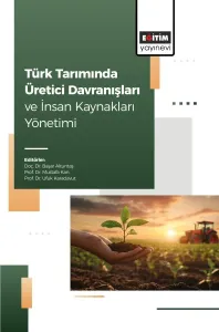 Türk Tarımında Üretici Davranışları ve İnsan Kaynakları Yönetimi