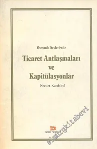 Türkiye Tarihi Üzerine: Osmanlı Devleti'nde Ticaret Antlaşmaları ve Kapitülasyonlar -        1981