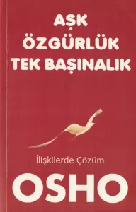 Aşk Özgürlük Tekbaşınalık İlişkilerde Çözüm