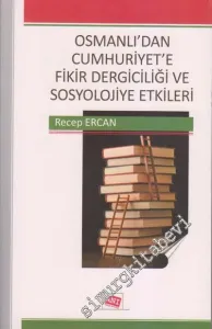 Osmanlı'dan Cumhuriyet'e Fikir Dergiciliği ve Sosyolojiye Etkileri -         2011