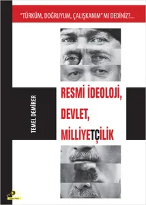 Resmi İdeoloji, Devlet, Milliyetçilik; "Türküm, Doğruyum, Çalışkanım" mı Dediniz