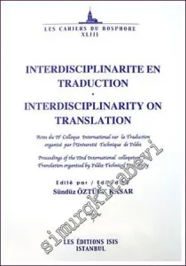 Interdisciplinarite En Traduction Interdisciplinarity On Translation Actes du 2e Colloque International sur la Traduction organisé par l'Université Technique de Yıldız Proceedings of the 2nd International colloquium -         2006