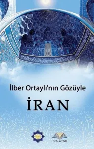 İlber Ortaylının Gözüyle İran
