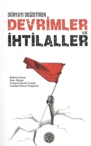 Dünyayı Değiştiren Devrimler ve İhtilaller