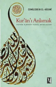 Kur'an'ı Anlamak (Tefsir İlminin Temel Meseleleri)