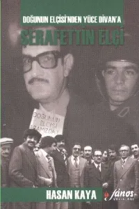 Doğunun Elçisinden Yüce Divana Şerafettin Elçi