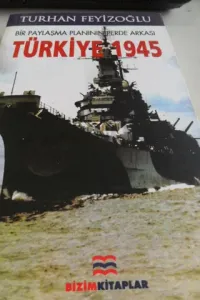 Türkiye 1945 (Bir Paylaşma Planının Perde Arkası)