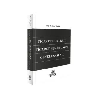 Ticaret Hukuku I: Ticaret Hukukunun Genel Esasları