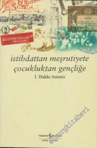 İstibdattan Meşrutiyete Çocukluktan Gençliğe -        2006