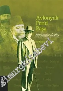 Avlonyalı Ferid Paşa: Bir Ömür Devlet -         2014