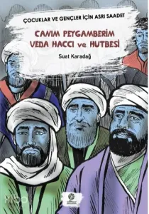 Canım Peygamberim Veda Haccı ve Hutbesi; Çocuklar ve Gençler İçin Asrı Saadet