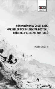 Konvansiyonel Ofset Baskı Makinelerinde Bilgisayar Destekli Mürekkep Besleme Kontrolü (E-Kitap)
