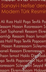 Ressamlarımız: Sanayi-i Nefise'den Asker Ressamlara Modern Türk Resminin İlk Ustaları -         2016
