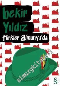Türkler Almanya'da: Almanya'da Yaşanmış Dört Yılın Romanı -         2012