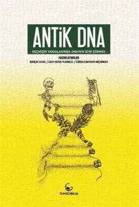 Antik DNA - Geçmişin Yankılarında DNA'nın İznini Sürmek