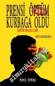 Prensi Öptüm Kurbağa Oldu - Şehir Masalları -