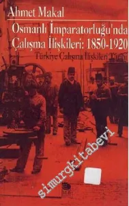 Osmanlı İmparatorluğu'nda Çalışma İlişkileri: 1850-1920 Türkiye Çalışma İlişkileri Tarihi -        1997