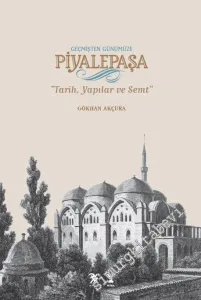 Geçmişten Günümüze Piyalepaşa: Tarih, Semt ve Yapılar -        2016