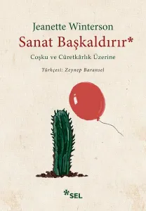 Sanat Başkaldırır; Coşku ve Cüretkarlık Üzerine