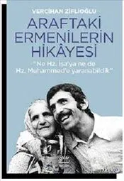 Araftaki Ermenilerin Hikayesi "Ne Hz. İsa'ya ne de Hz. Muhammed'e Yaranabildik"