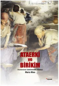 Ataerki ve Birikim; Uluslararası İşbölümünde Kadınlar